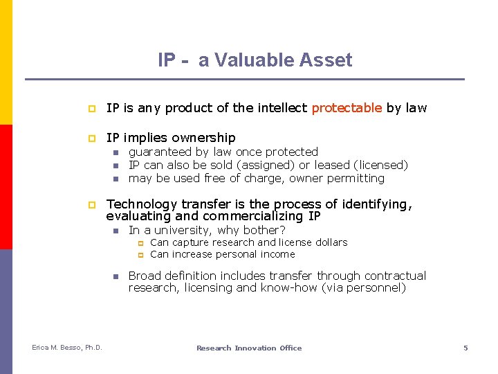 IP - a Valuable Asset p IP is any product of the intellect protectable