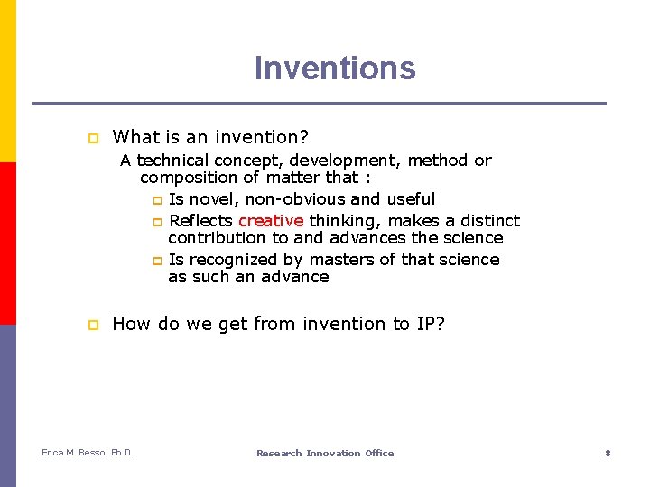 Inventions p What is an invention? A technical concept, development, method or composition of