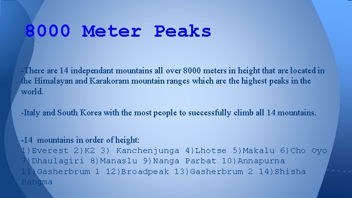 8000 Meter Peaks -There are 14 independant mountains all over 8000 meters in height