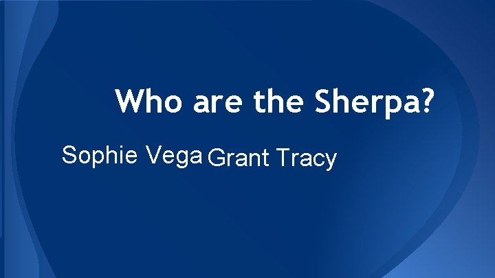 Who are the Sherpa? Sophie Vega Grant Tracy 