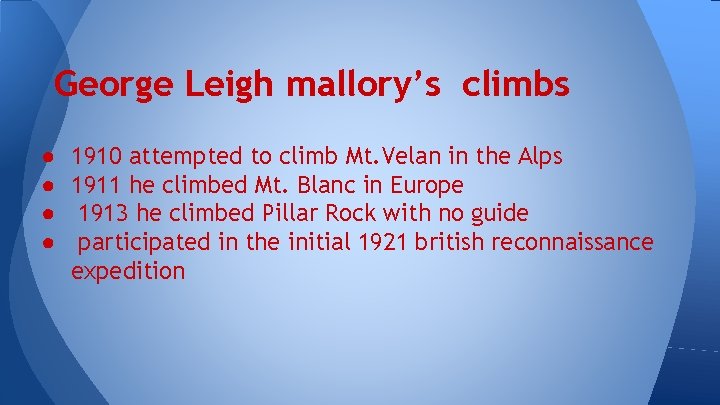 George Leigh mallory’s climbs ● ● 1910 attempted to climb Mt. Velan in the