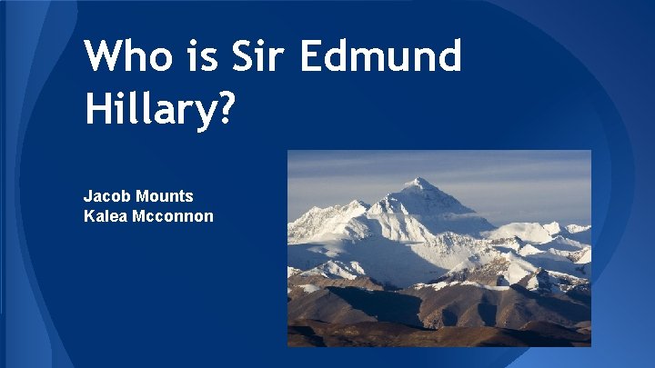 Who is Sir Edmund Hillary? Jacob Mounts Kalea Mcconnon 