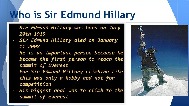 Who is Sir Edmund Hillary - Sir Edmund Hillary was born on July 20