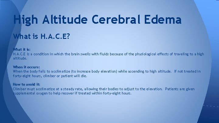 High Altitude Cerebral Edema What is H. A. C. E? What it is: H.