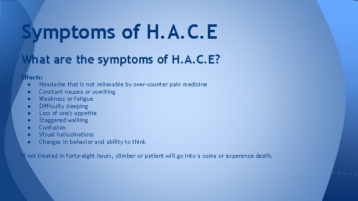 Symptoms of H. A. C. E What are the symptoms of H. A. C.