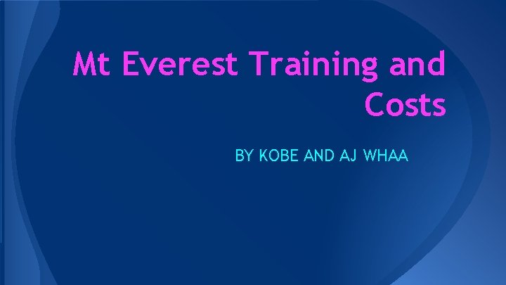 Mt Everest Training and Costs BY KOBE AND AJ WHAA 