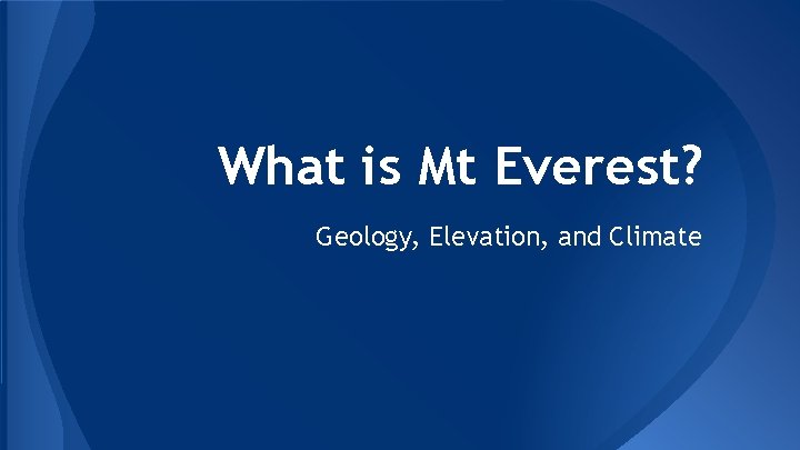 What is Mt Everest? Geology, Elevation, and Climate 