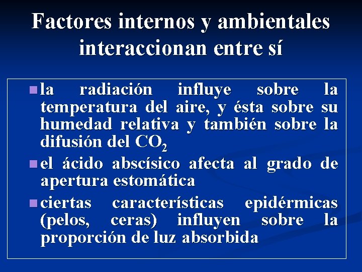 Factores internos y ambientales interaccionan entre sí n la radiación influye sobre la temperatura