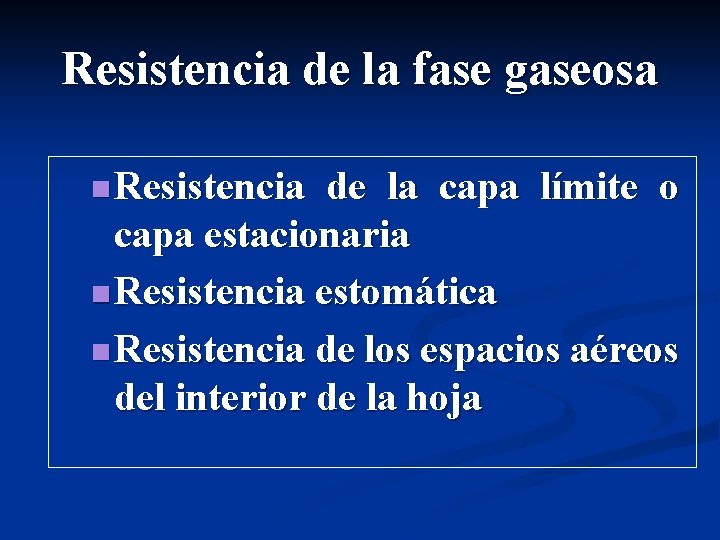 Resistencia de la fase gaseosa n Resistencia de la capa límite o capa estacionaria