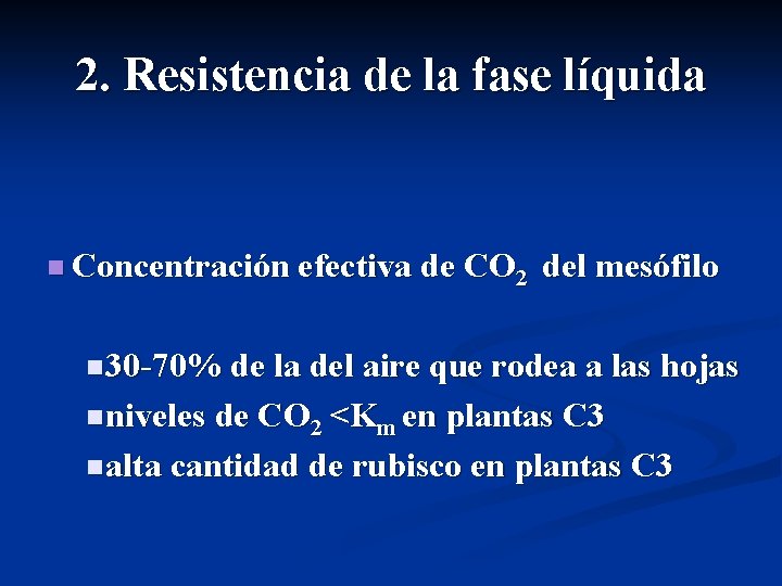 2. Resistencia de la fase líquida n Concentración efectiva de CO 2 del mesófilo