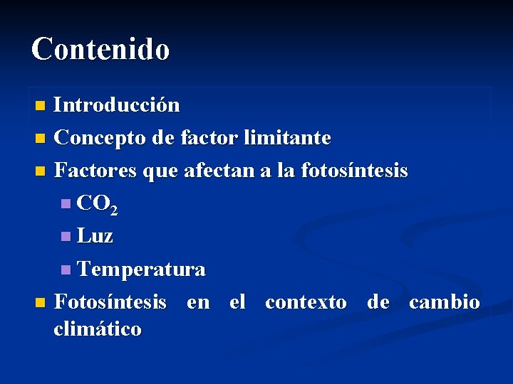 Contenido Introducción n Concepto de factor limitante n Factores que afectan a la fotosíntesis