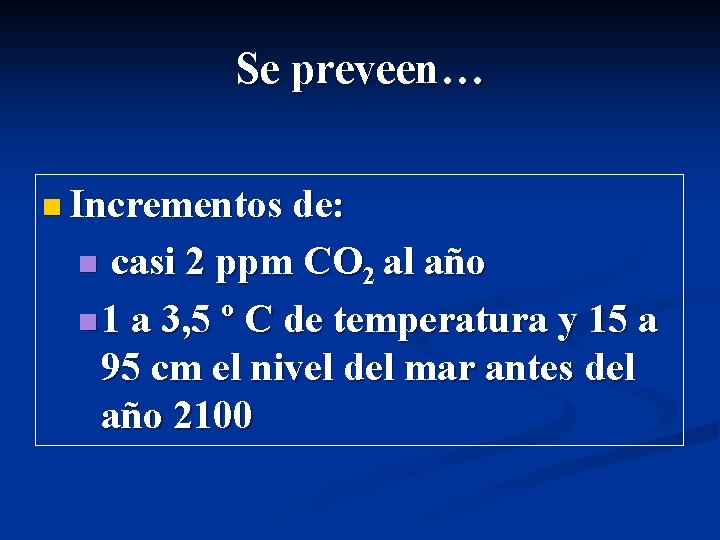 Se preveen… n Incrementos de: casi 2 ppm CO 2 al año n 1