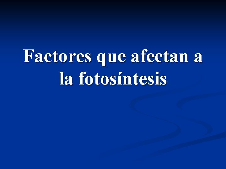 Factores que afectan a la fotosíntesis 