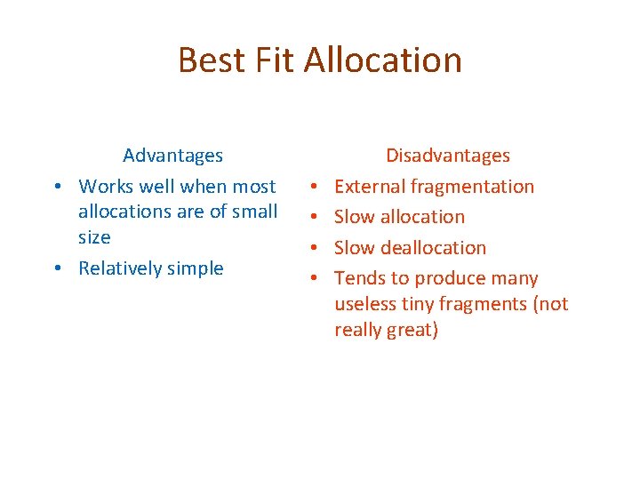 Best Fit Allocation Advantages • Works well when most allocations are of small size