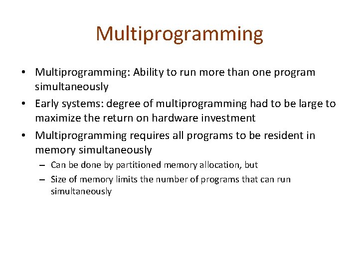 Multiprogramming • Multiprogramming: Ability to run more than one program simultaneously • Early systems: