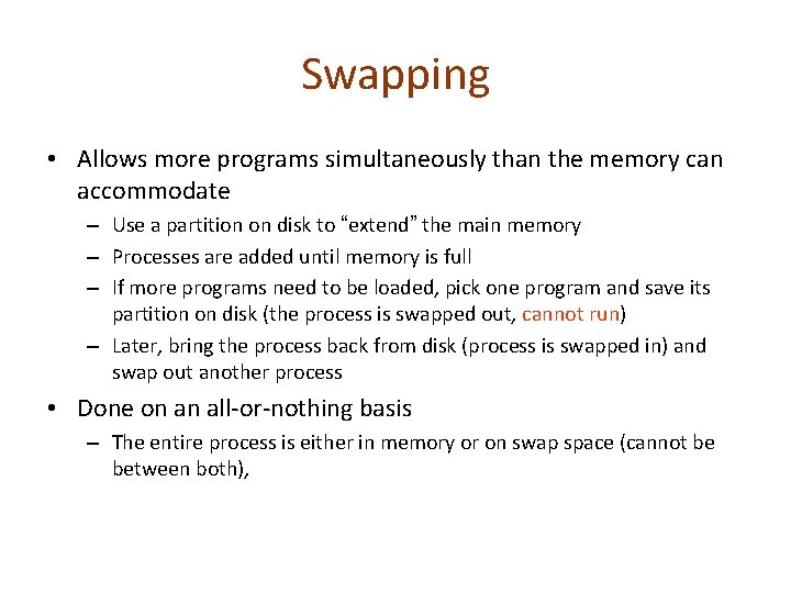 Swapping • Allows more programs simultaneously than the memory can accommodate – Use a