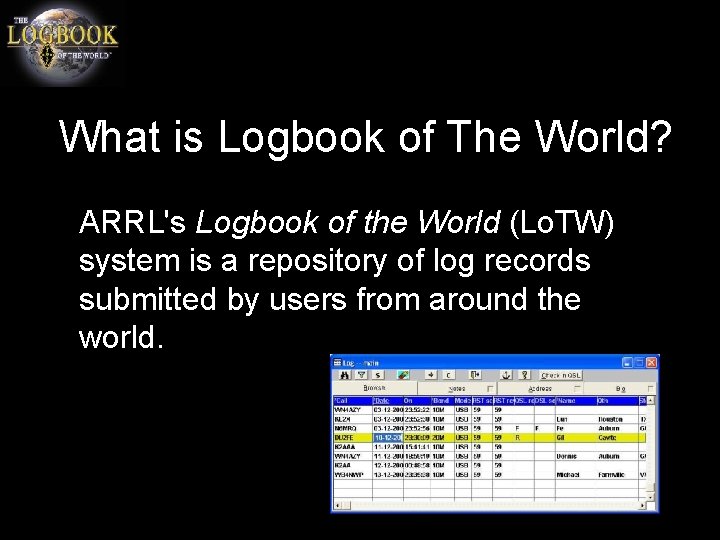 What is Logbook of The World? ARRL's Logbook of the World (Lo. TW) system