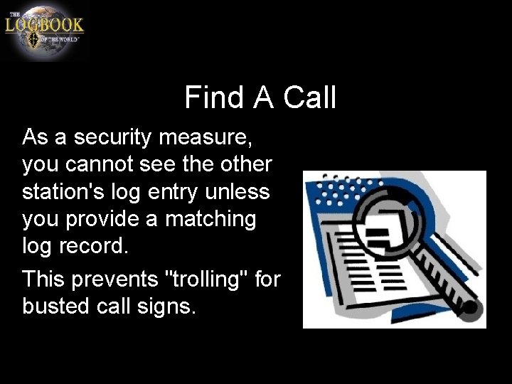 Find A Call As a security measure, you cannot see the other station's log