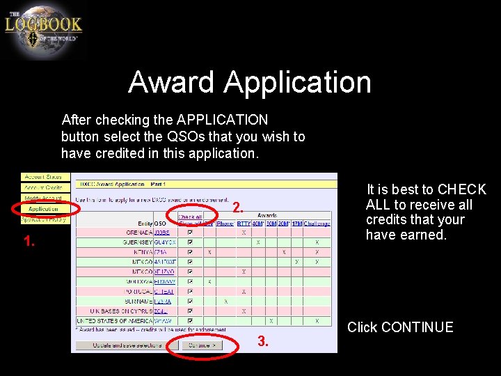 Award Application After checking the APPLICATION button select the QSOs that you wish to