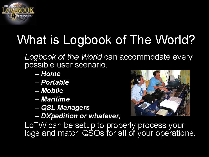 What is Logbook of The World? Logbook of the World can accommodate every possible