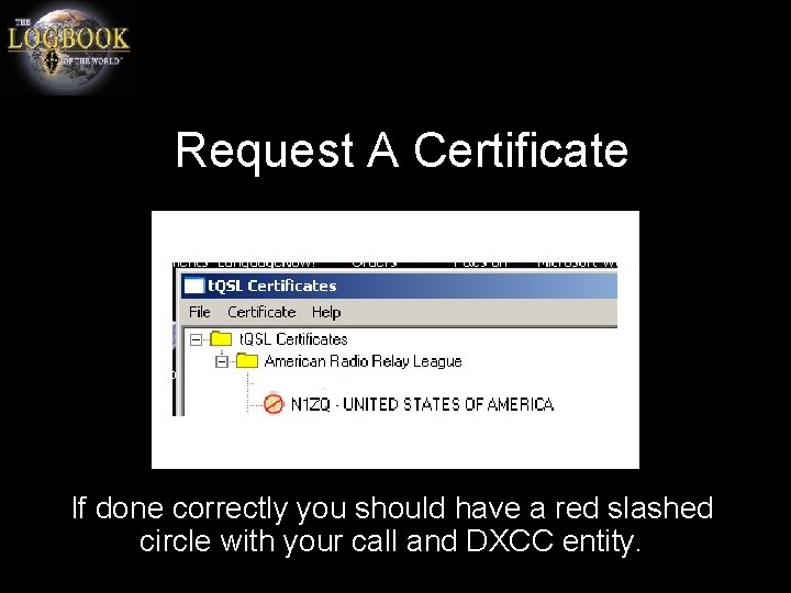 Request A Certificate If done correctly you should have a red slashed circle with