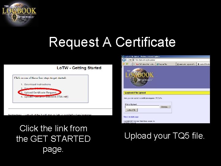 Request A Certificate Click the link from the GET STARTED page. Upload your TQ