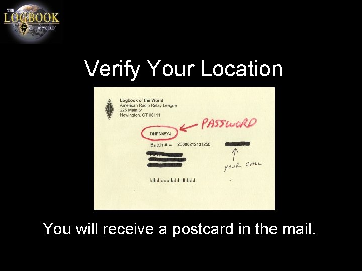 Verify Your Location You will receive a postcard in the mail. 