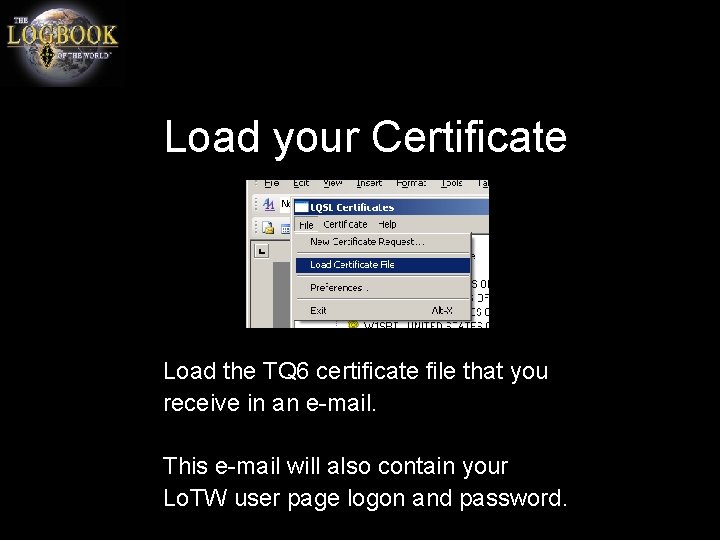 Load your Certificate Load the TQ 6 certificate file that you receive in an