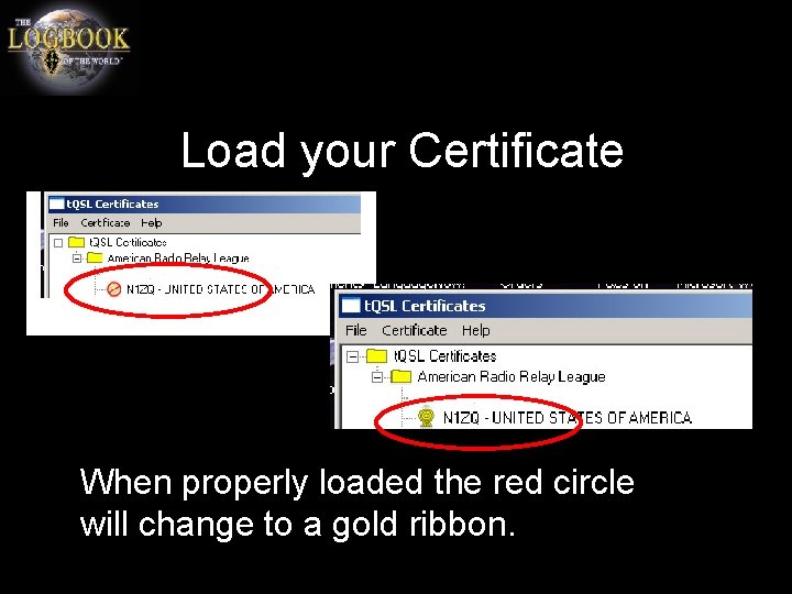 Load your Certificate When properly loaded the red circle will change to a gold