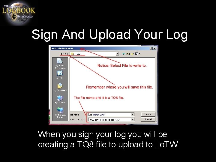 Sign And Upload Your Log When you sign your log you will be creating