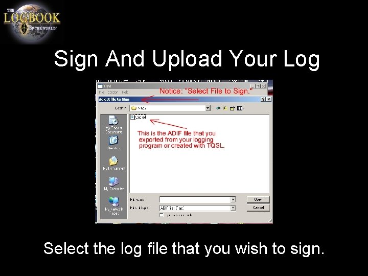 Sign And Upload Your Log Select the log file that you wish to sign.