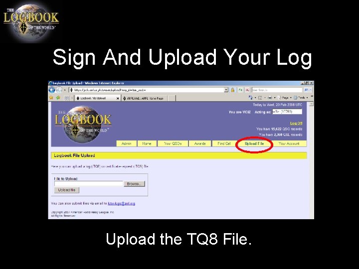 Sign And Upload Your Log Upload the TQ 8 File. 