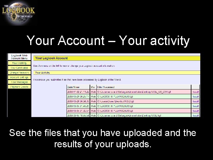 Your Account – Your activity See the files that you have uploaded and the