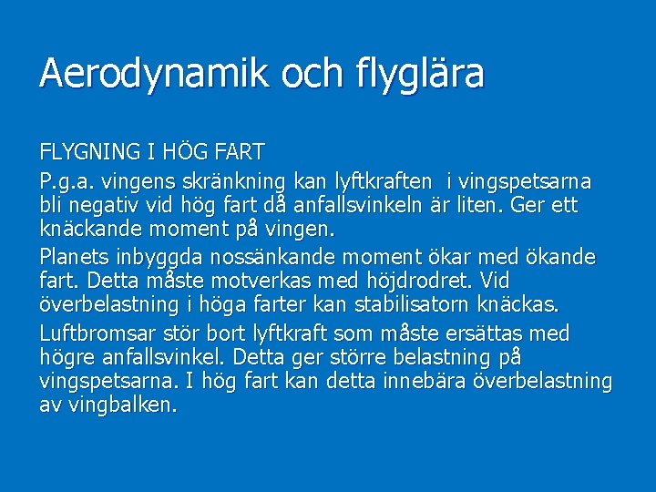 Aerodynamik och flyglära FLYGNING I HÖG FART P. g. a. vingens skränkning kan lyftkraften