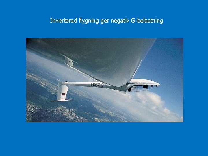 Inverterad flygning ger negativ G-belastning 