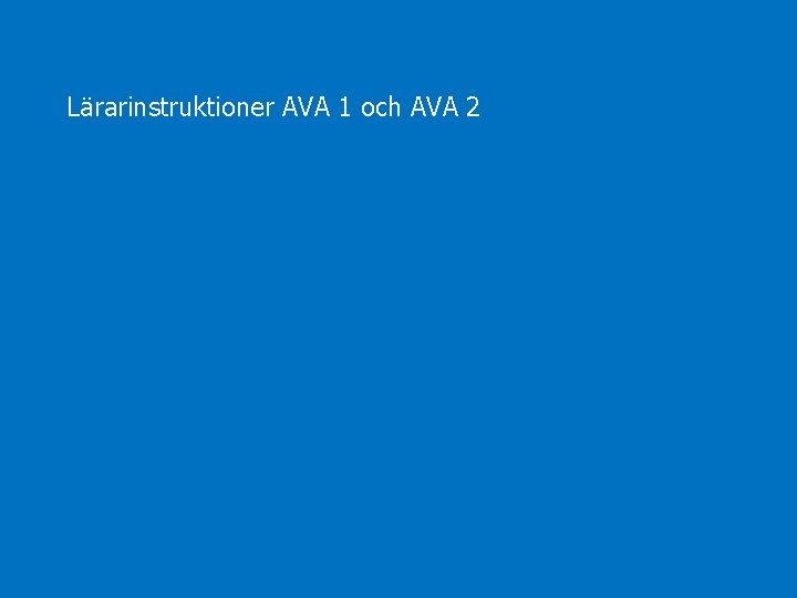 Lärarinstruktioner AVA 1 och AVA 2 