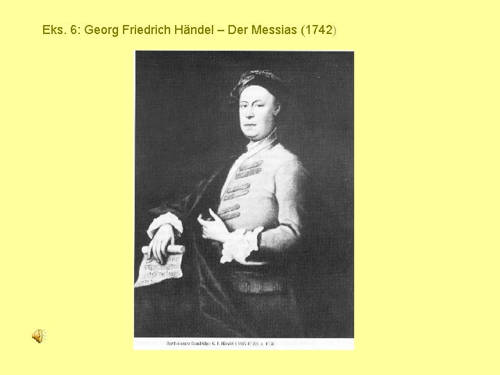 Eks. 6: Georg Friedrich Händel – Der Messias (1742) 