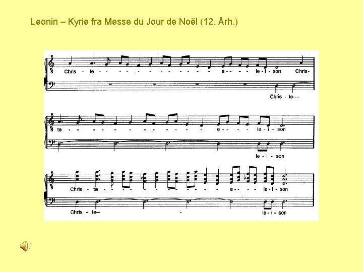 Leonin – Kyrie fra Messe du Jour de Noël (12. Årh. ) 