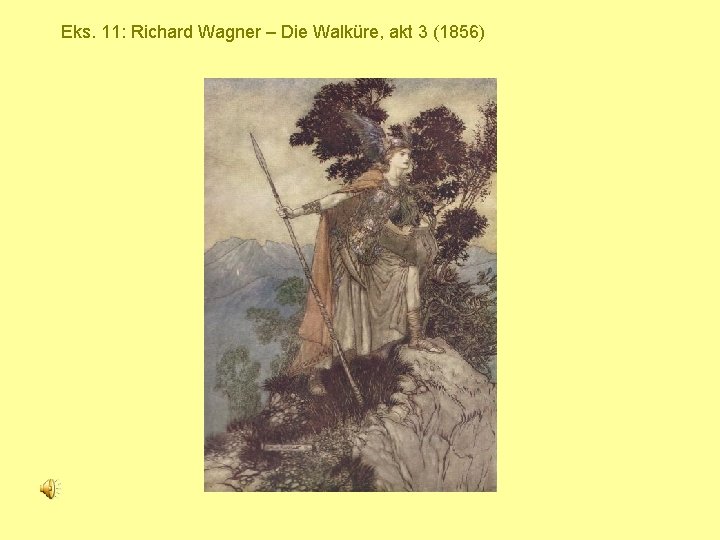 Eks. 11: Richard Wagner – Die Walküre, akt 3 (1856) 