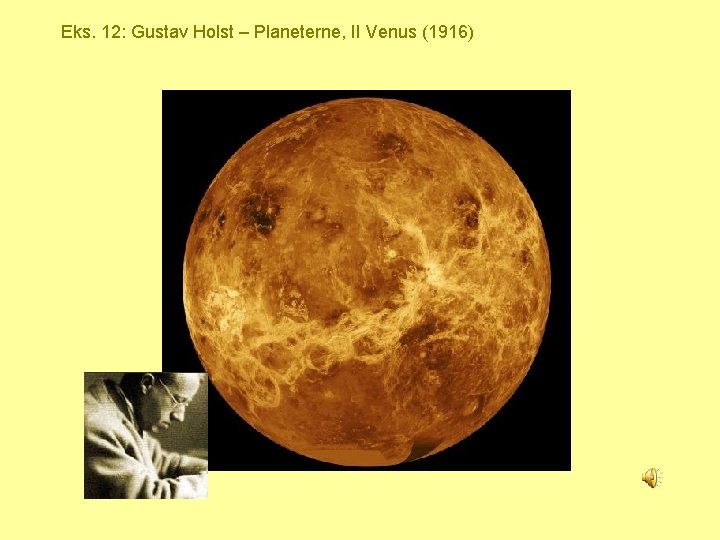 Eks. 12: Gustav Holst – Planeterne, II Venus (1916) 