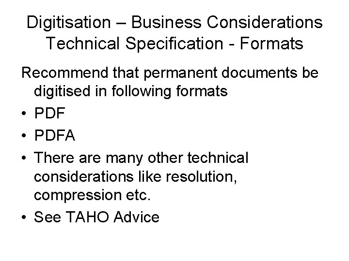 Digitisation – Business Considerations Technical Specification - Formats Recommend that permanent documents be digitised