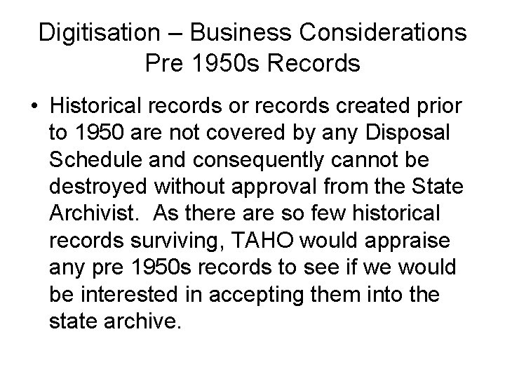 Digitisation – Business Considerations Pre 1950 s Records • Historical records or records created