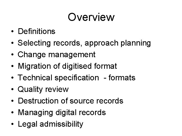 Overview • • • Definitions Selecting records, approach planning Change management Migration of digitised