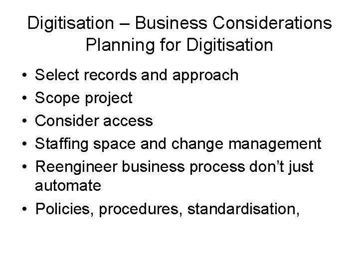 Digitisation – Business Considerations Planning for Digitisation • • • Select records and approach