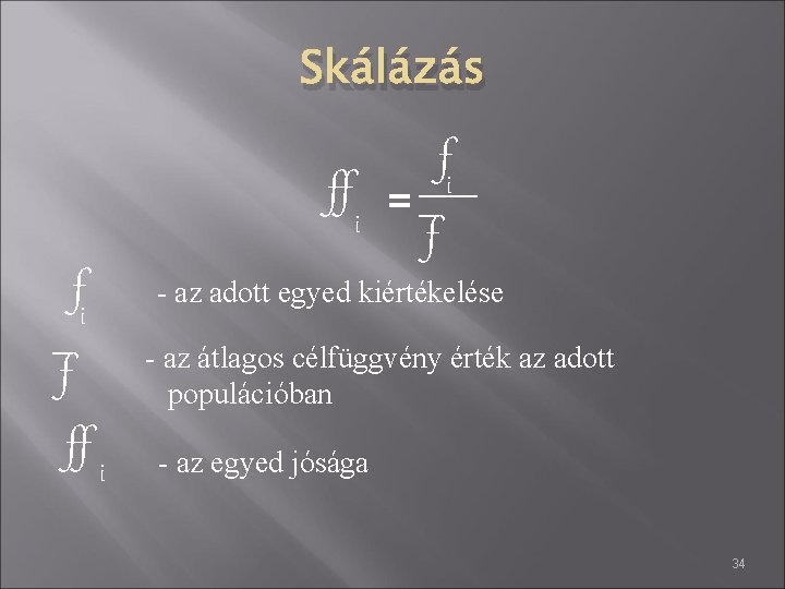 Skálázás ff = i fi f ff i fi f - az adott egyed
