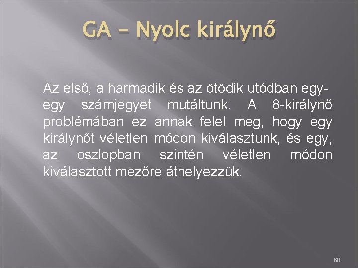 GA - Nyolc királynő Az első, a harmadik és az ötödik utódban egyegy számjegyet