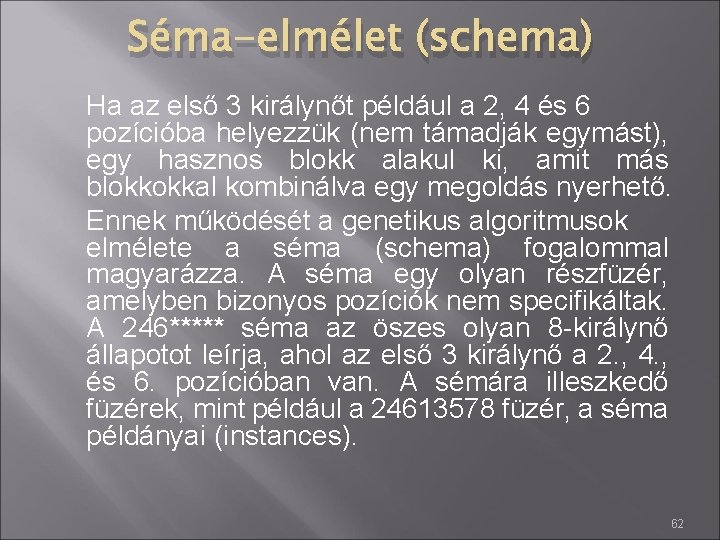 Séma-elmélet (schema) Ha az első 3 királynőt például a 2, 4 és 6 pozícióba
