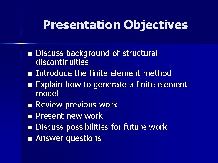 Presentation Objectives n n n n Discuss background of structural discontinuities Introduce the finite