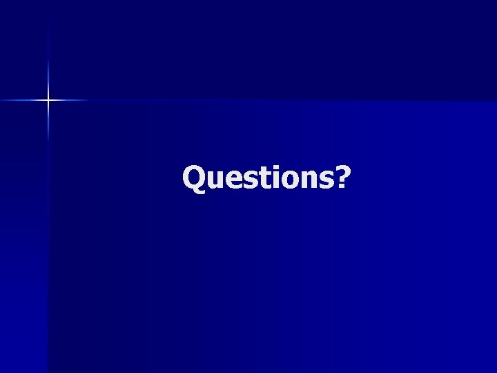 Questions? 