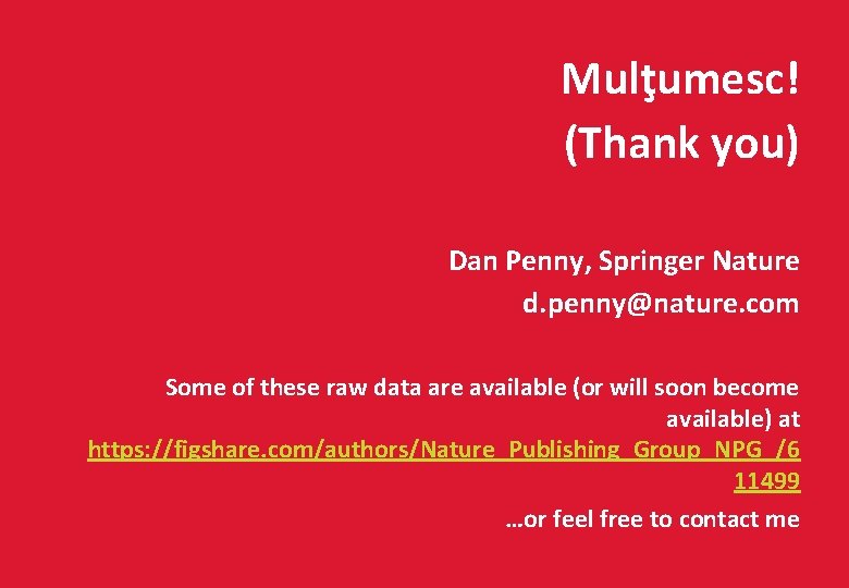 45 Mulţumesc! (Thank you) Dan Penny, Springer Nature d. penny@nature. com Some of these